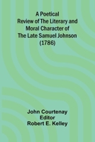 A Poetical Review of the Literary and Moral Character of the late Samuel Johnson (1786) 9376551052 Book Cover