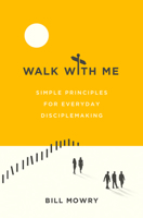 Walk with Me: Simple Principles for Everyday Disciplemaking 080242029X Book Cover