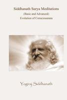 Siddhanath Surya Meditations (Basic and Advanced): Evolution of Consciousness 1484061659 Book Cover