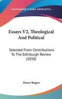 Essays V2, Theological And Political: Selected From Contributions To The Edinburgh Review 1164637568 Book Cover