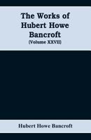 The Works of Hubert Howe Bancroft: History of the Northwest Coast: vol. I, 1543-1800 1018180427 Book Cover