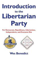 Introduction to the Libertarian Party: For Democrats, Republicans, Libertarians, Independents, and Everyone Else 1489501762 Book Cover