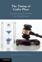 The Timing of Guilty Pleas: Lessons from Common Law Jurisdictions 1009158619 Book Cover