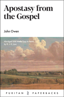 Apostasy from the Gospel (Puritan Paperbacks: Treasures of John Owen for Today's Readers) 0851516092 Book Cover