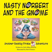 Nasty Norbert and the Gnome: Another Reality Pirate Adventure B0GVB1N33C Book Cover