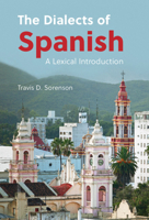 The Dialects of Spanish: A Lexical Introduction 1108831788 Book Cover