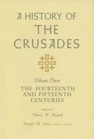 A History of the Crusades, Volume III: The Fourteenth and Fifteenth Centuries 0299066703 Book Cover