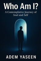 Who Am I?: A Contemplative Journey of Soul and Self B0F99XZJ47 Book Cover