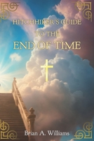 Hitchhiker's Guide to the End of Time B0F4DRGDFC Book Cover
