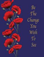 Be the Change You Wish to See 1795371420 Book Cover