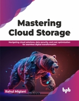 Mastering Cloud Storage: Navigating Cloud Solutions, Data Security, and Cost Optimization for Seamless Digital Transformation 935551753X Book Cover