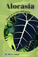 Alocasia: Plant overview and guide B0C6BQV1FJ Book Cover