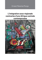 L'intégration sous-régionale contrariée d'une Afrique centrale contemporaine (French Edition) 9956459909 Book Cover