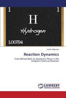 Reaction Dynamics: From Billiard Balls to Geometric Phase in the Simplest Chemical Reaction 3659124826 Book Cover