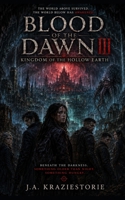 Blood of the Dawn III: Kingdom of the Hollow Earth (Blood of the Dawn: Shadow Ascension Series) B0H4B5SVBY Book Cover