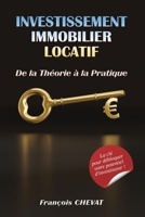 Investissement Immobilier Locatif - De la Théorie à la Pratique (French Edition) B0CMVW3CYF Book Cover