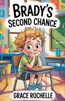 Brady’s Second Chance: A Heartwarming Story About Honesty, Courage, and Second Chances B0H15P9Q6J Book Cover