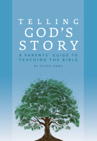 Telling God's Story: A Parents' Guide to Teaching the Bible 1933339462 Book Cover