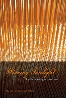 Weaving Sunlight: God's Tapestry of Two Lives 0994403488 Book Cover