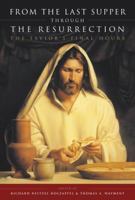 From the Last Supper Through the Resurrection: The Saviors Final Hours 1570089051 Book Cover