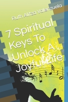 7 Spiritual Keys To Unlock A Joyful Life B0CW3TXLQY Book Cover