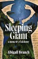 Sleeping Giant: a memoir of alchemy B0F28CQ22Z Book Cover