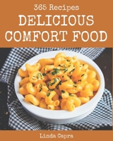 365 Delicious Comfort Food Recipes: Make Cooking at Home Easier with Comfort Food Cookbook! B08GFSK4N8 Book Cover