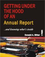 Getting under the Hood of an Annual Report to Shareholders and Knowing What's Inside 0615629822 Book Cover
