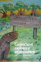 Carpincho el capíbara y otros cuentos (Spanish Edition) B0GY82FMSN Book Cover