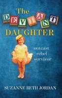 The Deviant Daughter: Outcast Rebel Survivor B0H2S458GD Book Cover