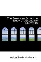 The American School: a Study of Secondary Education 046979139X Book Cover