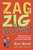 ZagZig Parenting: (Mis)Adventures of a Career-Driven Mom and a Stay-at-Home Dad 097250253X Book Cover