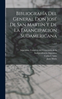 Bibliografía del General Don José de San Martín y de la emancipación sudamericana; t.5 1018747923 Book Cover