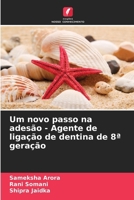 Um novo passo na adesão - Agente de ligação de dentina de 8a geração (Portuguese Edition) 6208314763 Book Cover