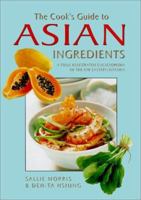 The Cook's Guide to Asian Ingredients : A Fully Illustrated Encyclopedia of the Far Eastern Kitchen 1842152203 Book Cover