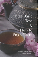 Three Basic Teas and How to Enjoy Them 1544112769 Book Cover