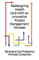 Redesigning Health Care With an Innovative Project Management Mindset 1657004619 Book Cover