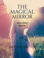 The Magical Mirror and other stories.. B0BJQN2MQW Book Cover