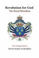 Revolution for God: The Royal Bloodline: The Carolingian History 1549964313 Book Cover