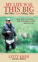 My Life Was This Big: And Other True Fishing Tales 1602393591 Book Cover