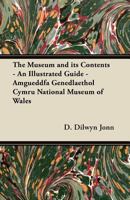 The Museum and Its Contents - An Illustrated Guide - Amgueddfa Genedlaethol Cymru National Museum of Wales 1447419529 Book Cover