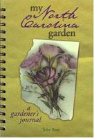 My North Carolina Garden: A Gardener's Journal (My Gardener's Journal) 1930604041 Book Cover