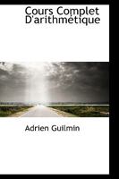 Cours Complet D'arithmétique 1110234058 Book Cover