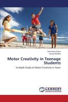 Motor Creativity in Teenage Students: In-depth Study on Motor Creativity in Teens 3659421359 Book Cover