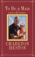 To Be a Man: Letters to My Grandson 0684841169 Book Cover