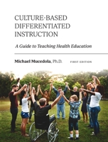 Culture-Based Differentiated Instruction: A Guide to Teaching Health Education 1793588996 Book Cover