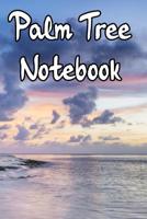 Palm Tree Notebook: Record Notes, Thoughts, Ideas, Daily Dairy in This Tropical Island Based Notebook 1093270888 Book Cover