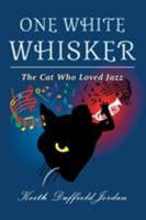One White Whisker: The Cat Who Loved Jazz 1684098394 Book Cover
