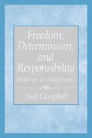 Freedom, Determinism, and Responsibility: Readings in Metaphysics 0130485179 Book Cover