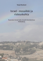 Israel - mosaiikki ja risteyskohta: Raamatun Israel nyky-Israelin kontekstissa, matkakirja 9528066127 Book Cover